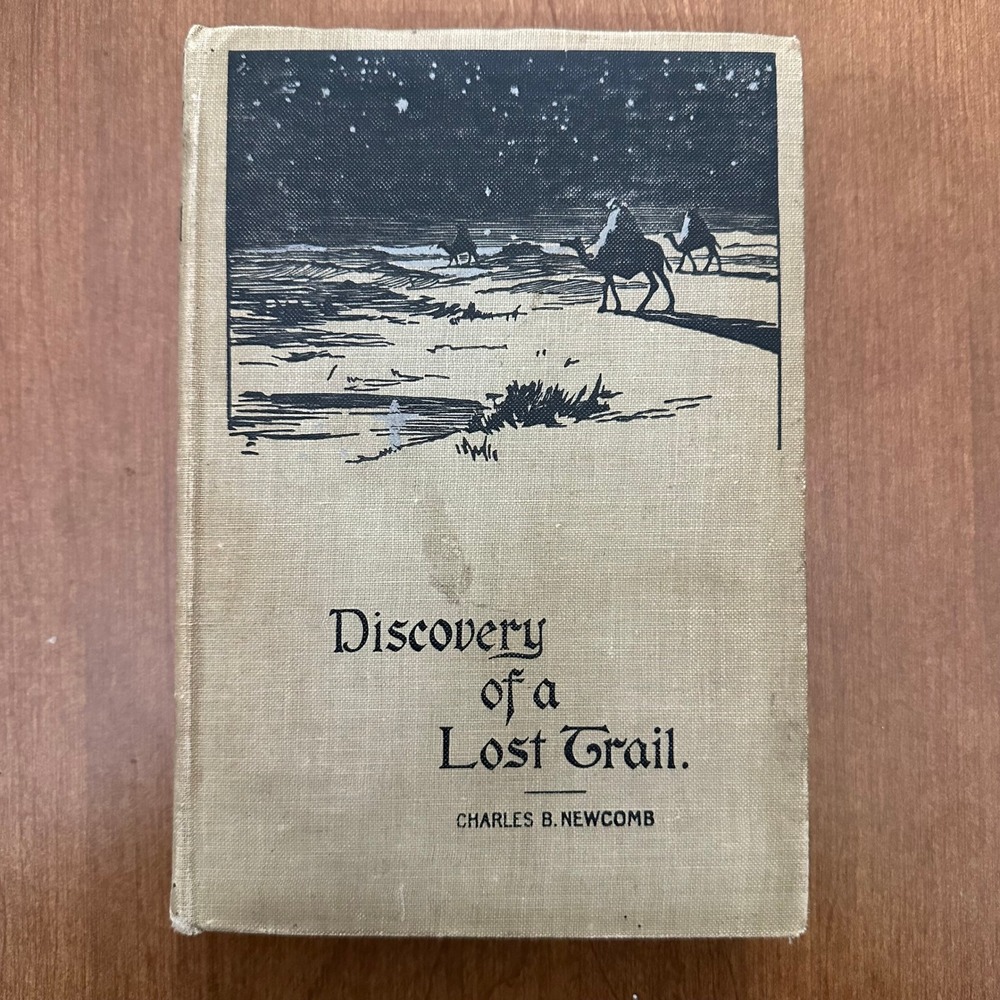 Discovery of a Lost Trail Charles B Newcomb 1908 4th Ed Antique Book